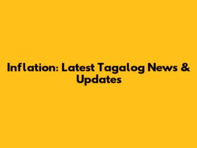 Inflation: Latest Tagalog News & Updates