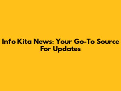 Info Kita News: Your Go-To Source For Updates