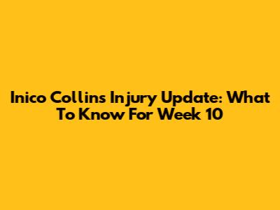 Inico Collins Injury Update: What To Know For Week 10