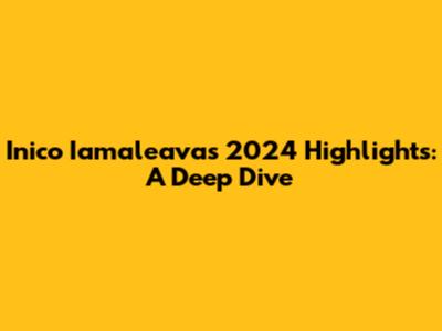 Inico Iamaleava's 2024 Highlights: A Deep Dive