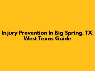 Injury Prevention In Big Spring, TX: West Texas Guide