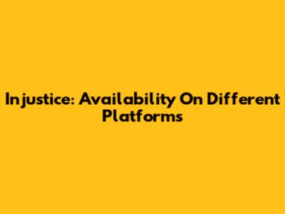 Injustice: Availability On Different Platforms