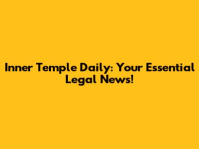 Inner Temple Daily: Your Essential Legal News!