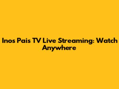 Inos Pais TV Live Streaming: Watch Anywhere