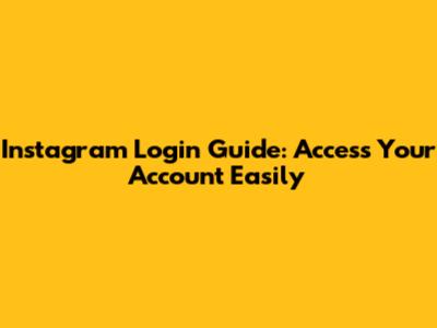 Instagram Login Guide: Access Your Account Easily