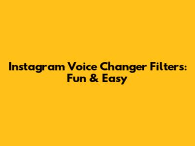 Instagram Voice Changer Filters: Fun & Easy