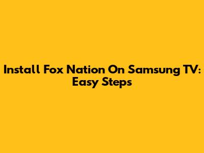Install Fox Nation On Samsung TV: Easy Steps