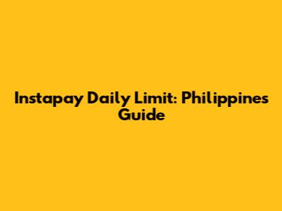 Instapay Daily Limit: Philippines Guide