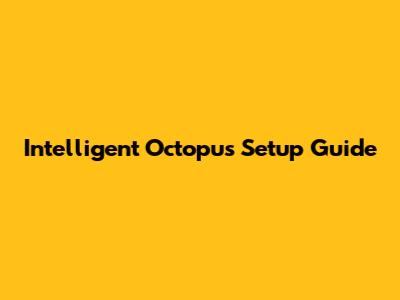 Intelligent Octopus Setup Guide