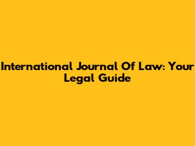 International Journal Of Law: Your Legal Guide