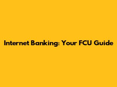 Internet Banking: Your FCU Guide