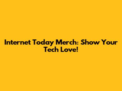 Internet Today Merch: Show Your Tech Love!