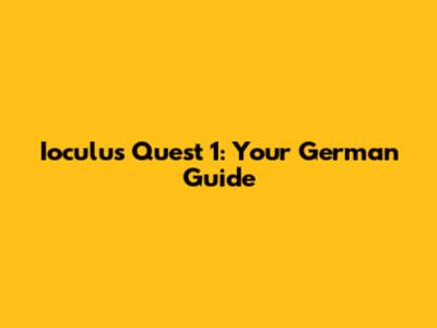 Ioculus Quest 1: Your German Guide