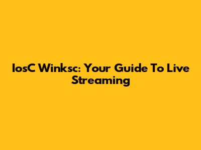IosC Winksc: Your Guide To Live Streaming