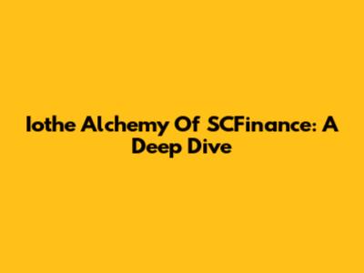 Iothe Alchemy Of SCFinance: A Deep Dive