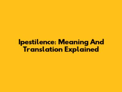 Ipestilence: Meaning And Translation Explained