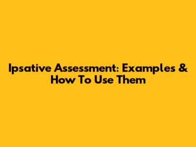 Ipsative Assessment: Examples & How To Use Them