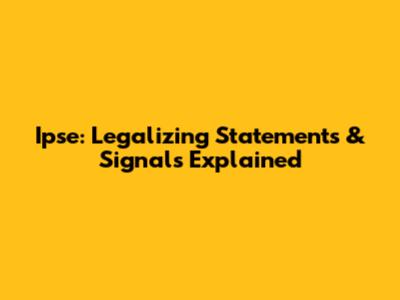 Ipse: Legalizing Statements & Signals Explained