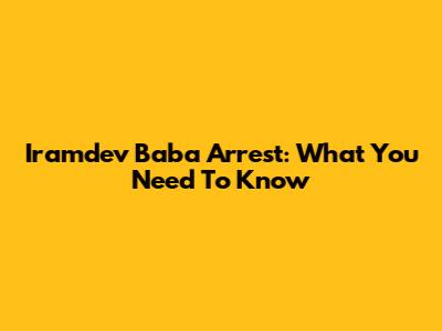 Iramdev Baba Arrest: What You Need To Know