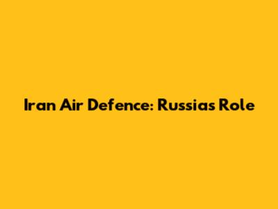 Iran Air Defence: Russia's Role