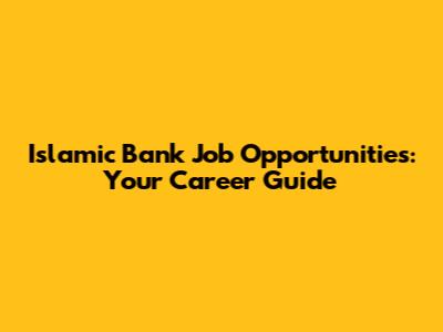 Islamic Bank Job Opportunities: Your Career Guide