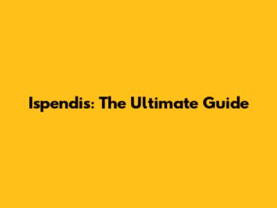 Ispendis: The Ultimate Guide
