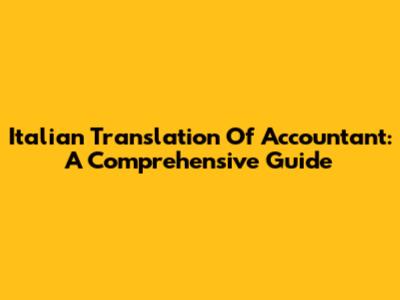 Italian Translation Of Accountant: A Comprehensive Guide