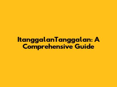 ItanggalanTanggalan: A Comprehensive Guide