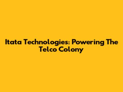 Itata Technologies: Powering The Telco Colony