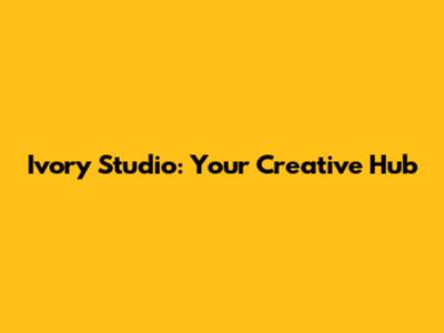 Ivory Studio: Your Creative Hub