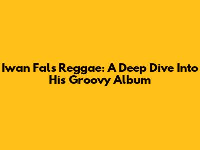 Iwan Fals Reggae: A Deep Dive Into His Groovy Album