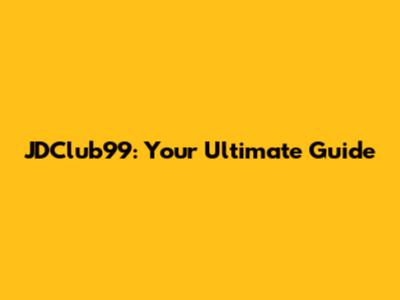 JDClub99: Your Ultimate Guide
