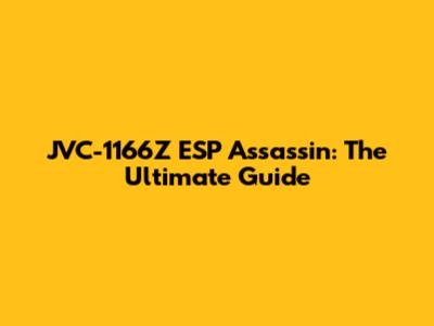 JVC-1166Z ESP Assassin: The Ultimate Guide