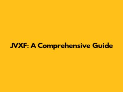 JVXF: A Comprehensive Guide