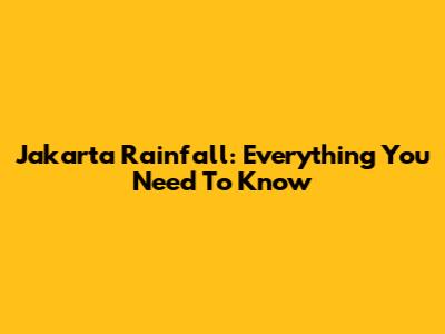 Jakarta Rainfall: Everything You Need To Know