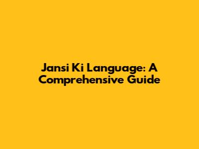 Jansi Ki Language: A Comprehensive Guide