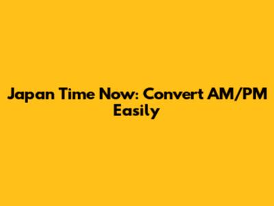 Japan Time Now: Convert AM/PM Easily