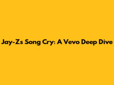 Jay-Z's Song Cry: A Vevo Deep Dive