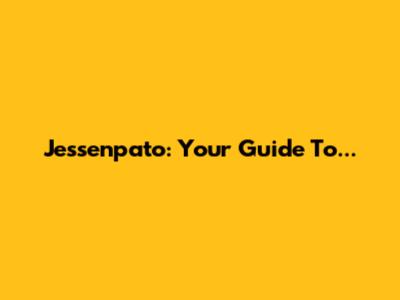 Jessenpato: Your Guide To...