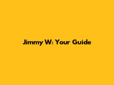 Jimmy W: Your Guide