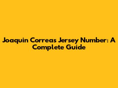 Joaquin Correa's Jersey Number: A Complete Guide