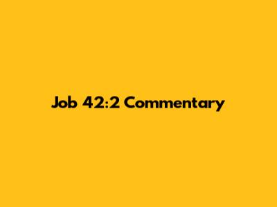 Job 42:2 Commentary