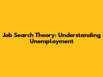 Job Search Theory: Understanding Unemployment