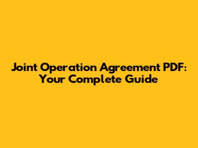 Joint Operation Agreement PDF: Your Complete Guide
