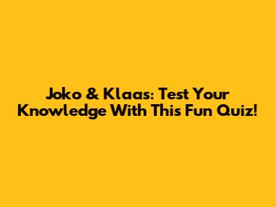 Joko & Klaas: Test Your Knowledge With This Fun Quiz!