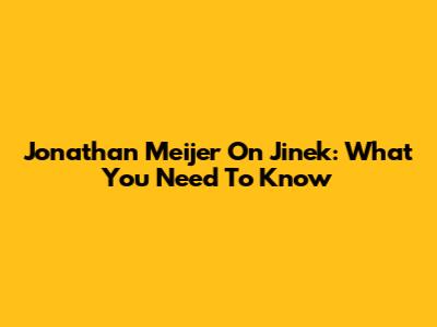 Jonathan Meijer On Jinek: What You Need To Know