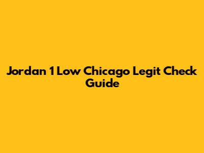 Jordan 1 Low Chicago Legit Check Guide