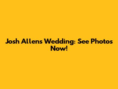 Josh Allen's Wedding: See Photos Now!