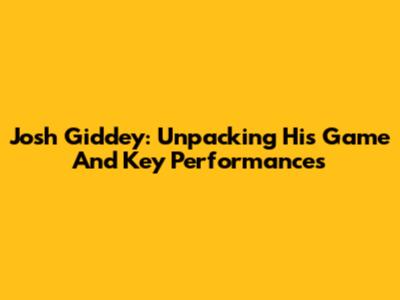 Josh Giddey: Unpacking His Game And Key Performances