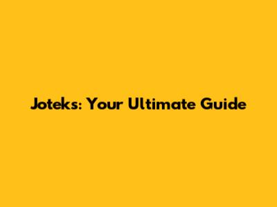 Joteks: Your Ultimate Guide